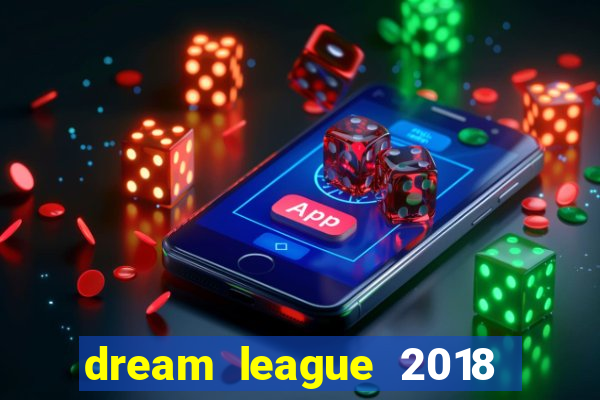 dream league 2018 dinheiro infinito